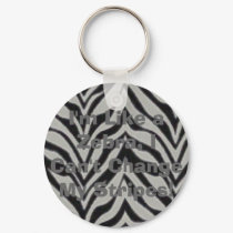 I'm Like a Zebra, I Can't Change My Stri... keychains