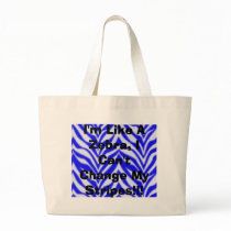 I'm Like A Zebra, I Can't Change My Stripes!!! bags