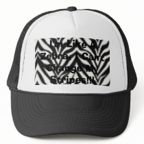 I'm Like A Zebra, I Can't Change My Stripes!!! hats