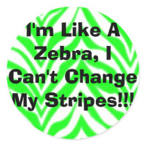 I'm Like A Zebra, I Can't Change My Stripes!!! stickers