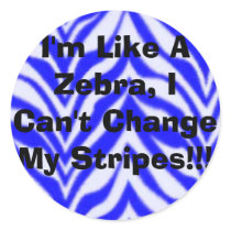 I'm Like A Zebra, I Can't Change My Stripes!!! stickers