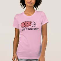 I'm Like You T-shirt t-shirts