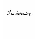 I'm listening. tshirt