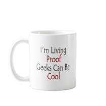 I'm Living Proof Geeks Can Be Cool mugs by Supernova23 I'm Living Proof Geeks Can Be Cool mugs