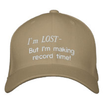I'm LOST- But I'm making record time! embroidered hats by Ibeatiron I'm LOST- But I'm making record time! embroidered hats