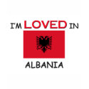 I'm Loved In ALBANIA t-shirts by flagshirt I'm Loved In ALBANIA t-shirts