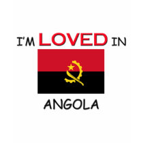 I'm Loved In ANGOLA t-shirts by flagshirt I'm Loved In ANGOLA t-shirts