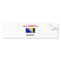 I'm Loved In BOSNIA bumper stickers by flagshirt I'm Loved In BOSNIA bumper stickers