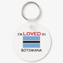 I'm Loved In BOTSWANA keychains by flagshirt I'm Loved In BOTSWANA keychains
