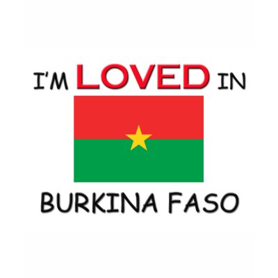 I'm Loved In BURKINA FASO Tshirt by flagshirt