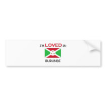 I'm Loved In BURUNDI bumper stickers by flagshirt I'm Loved In BURUNDI bumper stickers