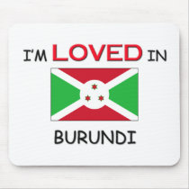 I'm Loved In BURUNDI mousepads