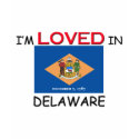 I'm Loved In DELAWARE t-shirts by flagshirt I'm Loved In DELAWARE t-shirts
