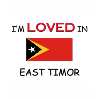 I'm Loved In EAST TIMOR T Shirts by flagshirt