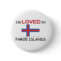 I'm Loved In FAROE ISLANDS buttons by flagshirt I'm Loved In FAROE ISLANDS buttons