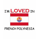 I'm Loved In FRENCH POLYNESIA t-shirts