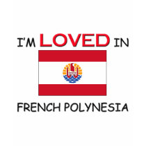 I'm Loved In FRENCH POLYNESIA t-shirts