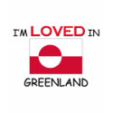 I'm Loved In GREENLAND t-shirts