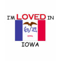 I'm Loved In IOWA t-shirts by flagshirt I'm Loved In IOWA t-shirts