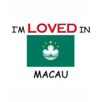 I'm Loved In MACAU t-shirts by flagshirt I'm Loved In MACAU t-shirts