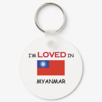 I'm Loved In MYANMAR keychains by flagshirt I'm Loved In MYANMAR keychains
