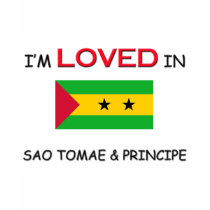 I'm Loved In SAO TOMAE & PRINCIPE t-shirts by flagshirt I'm Loved In SAO TOMAE & PRINCIPE t-shirts