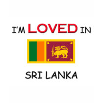 I'm Loved In SRI LANKA t-shirts by flagshirt I'm Loved In SRI LANKA t-shirts