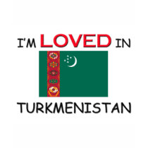 I'm Loved In TURKMENISTAN t-shirts