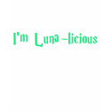 I'm Luna-licious t-shirts by Narcissa_ I'm Luna-licious t-shirts