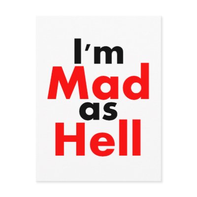 I AM MAD AS HELL