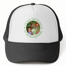 I'M MAD, YOU'RE MAD, WE'RE ALL MAD HERE! HATS
