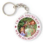 I'M MAD, YOU'RE MAD, WE'RE ALL MAD HERE KEY CHAIN