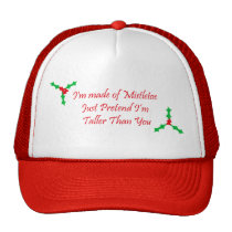I'm made of Mistletoe Just Pretend I'm Taller hats