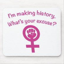 I'm Making History. What's Your Excuse? (pink) Mouse Pads