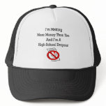 I'm Making More Money Than You And I'm A High Scho hats