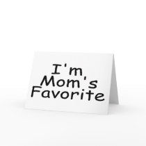 I'm Mom's Favorite cards by TeeZazzle I'm Mom's Favorite cards