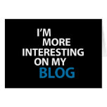 I'm More Interesting On My Blog cards