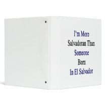 I'm More Salvadoran Than Someone Born In El Salvad Vinyl Binder