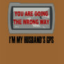 I'M MY HUSBAND'S  GPS