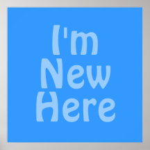 I'm New Here. Blue. Custom Poster