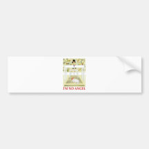 I'm No Angel! Bumper Sticker
