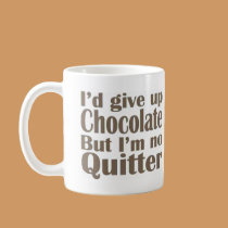 I'm No Quitter mugs by ChocolateChocolate I'm No Quitter mugs