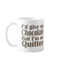 I'm No Quitter mugs by ChocolateChocolate I'm No Quitter mugs