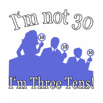 I'm Not 30, I'm 3 10s t-shirts by BirthdayFun I'm Not 30, I'm 3 10s t-shirts