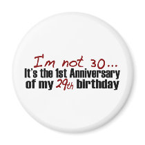 I'M Not 30 Refrigerator Magnets
