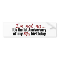I'M Not 40 bumper stickers by worldsfair I'M Not 40 bumper stickers