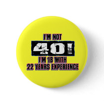 Im not 40! I'm 18 Pin