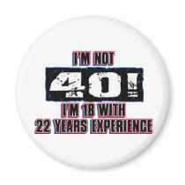 Im not 40! I'm 18 Refrigerator Magnet