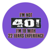 Im not 40! I'm 18 Round Sticker