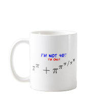 I'm not 40, I'm only 39.999554547 Coffee Mug